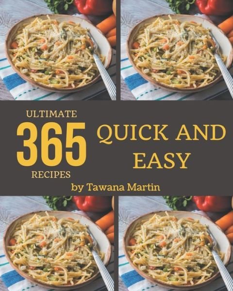 Cover for Tawana Martin · 365 Ultimate Quick And Easy Recipes (Paperback Book) (2020)