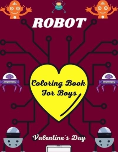 Cover for Ensumongr Publications · ROBOT Coloring Book For Boys Valentine's Day (Paperback Book) (2021)