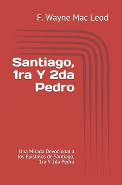 Cover for F Wayne Mac Leod · Santiago, 1ra Y 2da Pedro (Paperback Book) (2021)