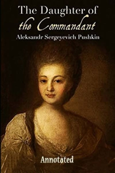 Cover for Aleksandr Sergeyevich Pushkin · The Daughter of the Commandant annotated (Paperback Book) (2021)