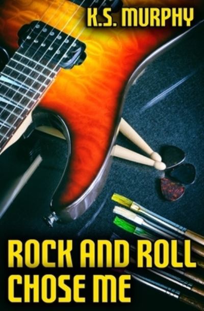 Cover for K S Murphy · Rock and Roll Chose Me (Paperback Book) (2021)