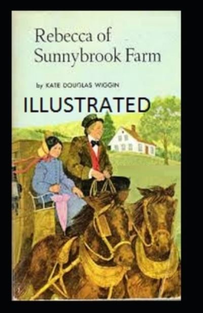 Cover for Kate Douglas Wiggin · Rebecca of Sunnybrook Farm Illustrated (Paperback Book) (2021)