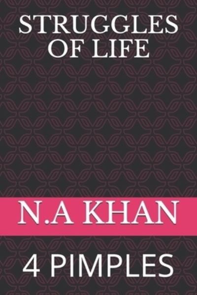 Struggles of Life - N A Khan - Kirjat - Independently Published - 9798727720325 - lauantai 27. maaliskuuta 2021