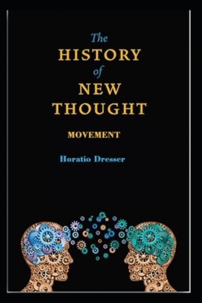 Cover for Horatio W Dresser · A History of the New Thought Movement (Paperback Book) (2021)