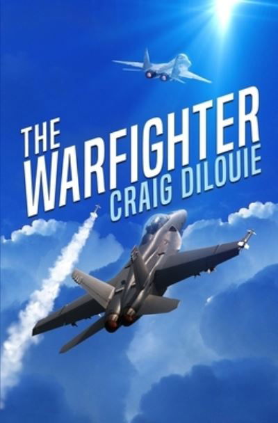 The Warfighter: A Novel of the Second Korean War - The Aviator: Stories of Future Wars - Craig Dilouie - Books - Independently Published - 9798731987325 - April 2, 2021