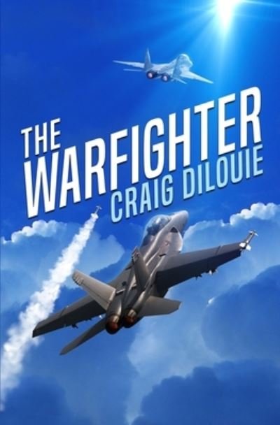 Cover for Craig Dilouie · The Warfighter: A Novel of the Second Korean War - The Aviator: Stories of Future Wars (Paperback Bog) (2021)