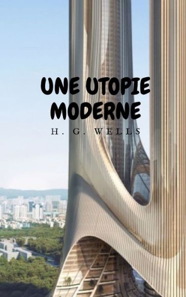 Cover for Herbert George Wells · Une Utopie Moderne (Paperback Book) (2021)