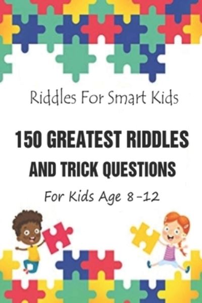 Riddles For Smart Kids - Paul Krieg - Kirjat - Independently Published - 9798737758325 - keskiviikko 14. huhtikuuta 2021