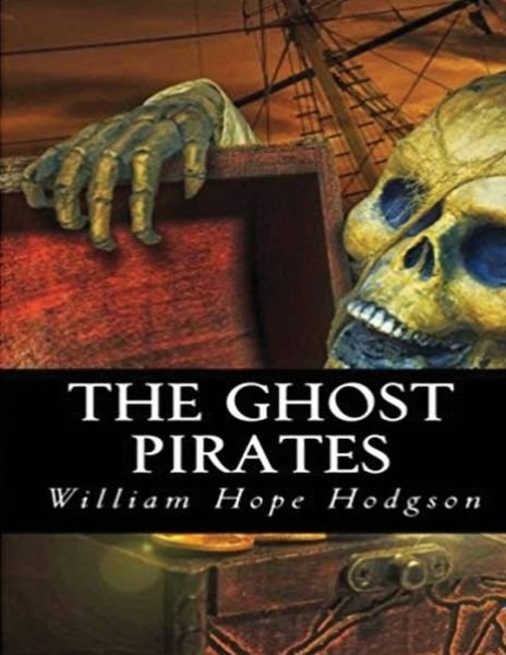 Cover for William Hope Hodgson · The Ghost Pirates (Annotated) (Pocketbok) (2021)