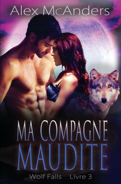 Cover for McAnders, Alex (Shifter) · Ma Compagne Maudite - Wolf Falls (Paperback Book) (2022)