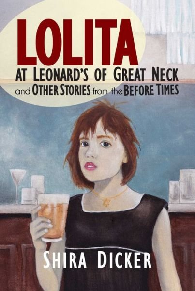 Shira Dicker · Lolita at Leonard's of Great Neck and Other Stories from the Before Times (Paperback Bog) (2024)
