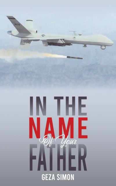 In the Name of Your Father - Geza Simon - Livros - Austin Macauley Publishers LLC - 9798889103325 - 13 de outubro de 2023