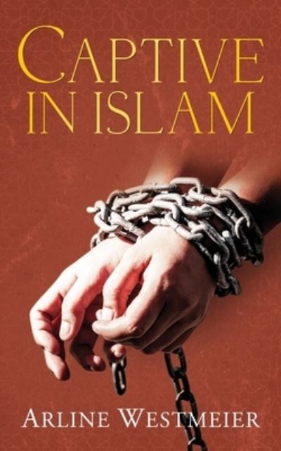 Cover for Arline Westmeier · Captive in Islam (Book) (2023)