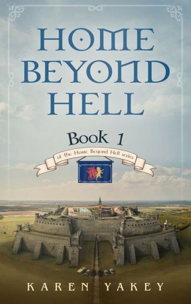 Karen Yakey · Home Beyond Hell - Home Beyond Hell (Hardcover Book) (2022)