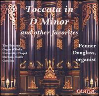 Toccata in D Minor & Other Favorites - Fenner Douglass - Musiikki - Gothic - 0000334920326 - maanantai 25. huhtikuuta 2011