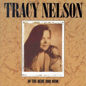 In The Here And Now - Tracy Nelson - Música - ROUND - 0011661312326 - 27 de maio de 1993