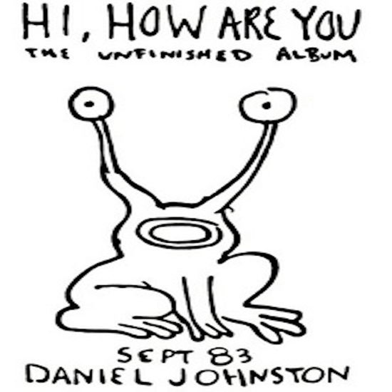 Hi How Are You - Daniel Johnston - Musiikki - ETERNAL YIP EYE MUSIC - 0013189292326 - perjantai 29. huhtikuuta 2022