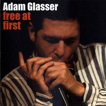 Cover for Adam Glasser · Free at First (CD)