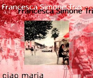 Cover for Francesca Simone Trio · Francesca Simone Trio - Cia Maria (CD) (2000)