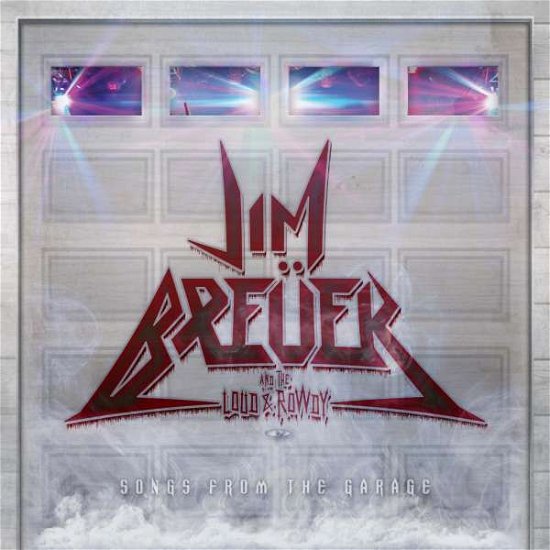 Cover for Breuer, Jim &amp; The Loud &amp; Rowdy · Songs From The Garage (CD) (2016)