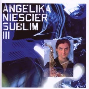 Angelika Niescier · Sublim III (CD) (2010)