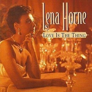 Cover for Lena Horne · Love is the Thing (CD) (2010)