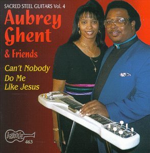 Aubrey Ghent · Can't Nobody Do Me Like Jesus - Sacred Steel 4 (CD) (1997)