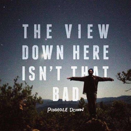 View Down Here Isn't That Bad - Pinhole Down - Music - PHD MUSIC - 0096962300326 - November 3, 2017