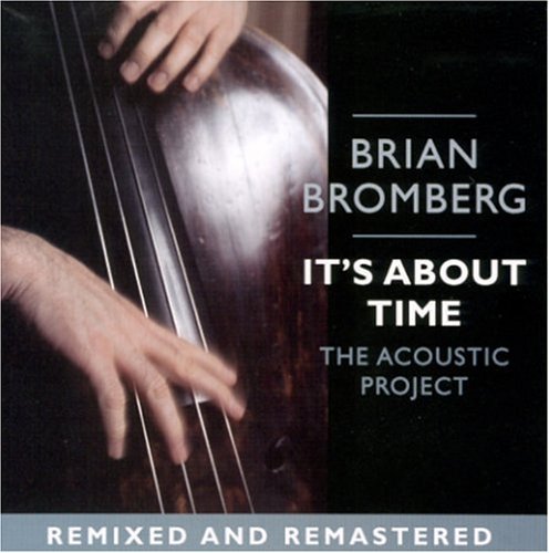 It's About Time: Acoustic - Brian Bromberg - Musikk - ARTISTRY - 0181475700326 - 5. april 2005