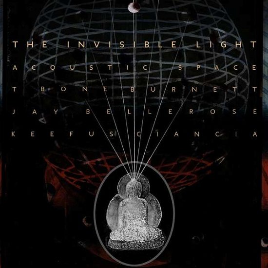 The Invisible Light: Acoustic Space - T Bone Burnett / Jay Bellerose / Keefus Ciancia - Musikk - ALTERNATIVE - 0602577345326 - 12. april 2019