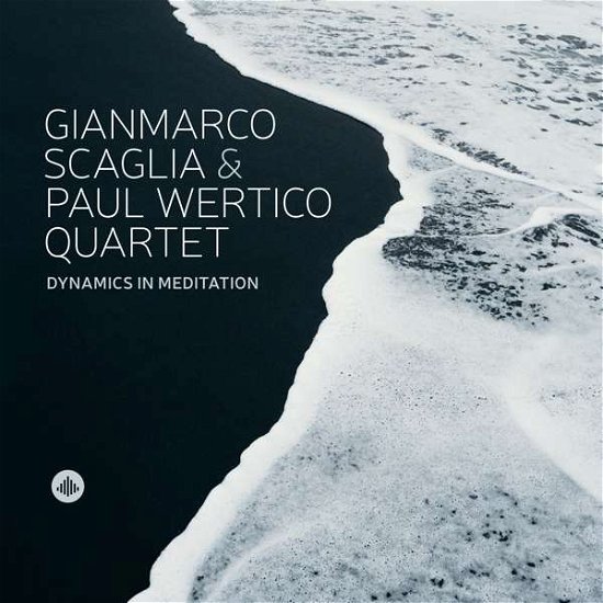 Cover for Scaglia, Gianmarco &amp; Paul Wertico Quartet · Dynamics In Meditation (CD) (2020)