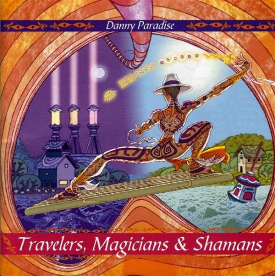 Cover for Danny Paradise · Travelers, Magicians &amp; Shamans (CD)