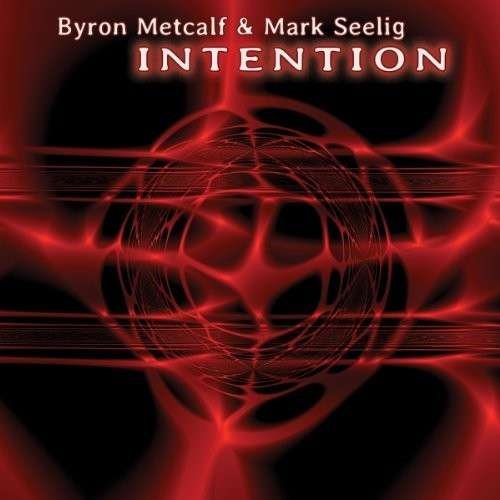 Cover for Byron Metcalf &amp; Mark Seelig · Intention (CD) [Limited edition] [Digipak] (2021)