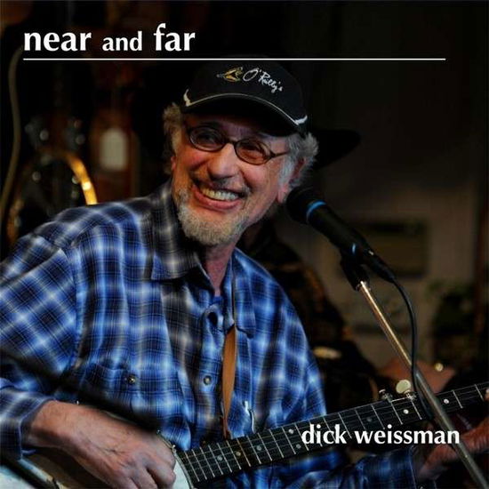 Cover for Dick Weissman · Near &amp; Far (CD) (2013)