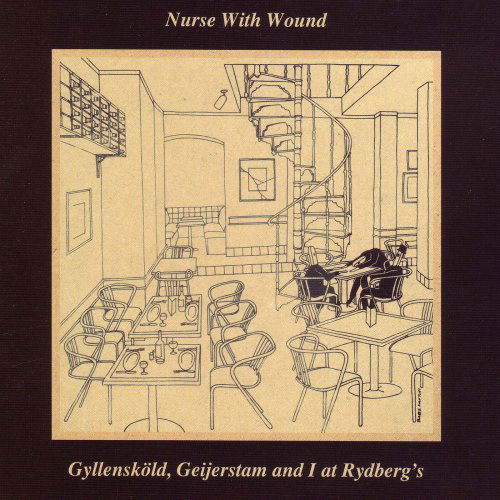 Gyllenskold Geijerstam & I at Rydberg's - Nurse with Wound - Musik - DURTRO JNANA - 0621617411326 - 15 januari 2008