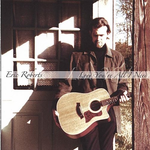 Cover for Eric Roberts · Lord You're All I Need (CD) (2010)