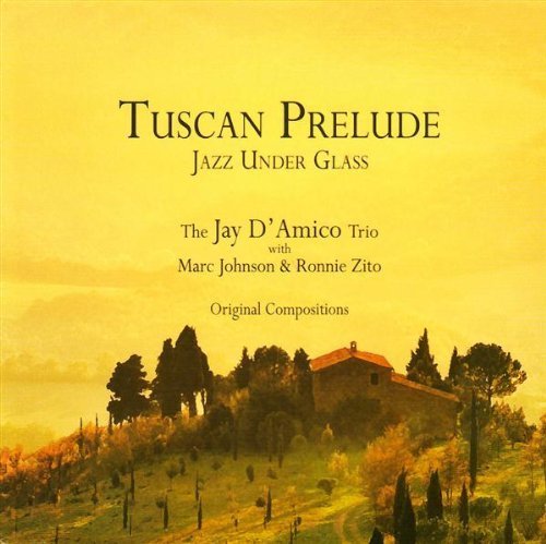 Tuscan Prelude - Jay D'amico Trio - Musiikki - CONSOLIDATED ARTISTS PRODUCTIONS - 0630183101326 - tiistai 6. toukokuuta 2008
