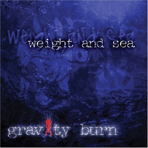 Cover for Gravity Burn · Weight &amp; Sea (CD) (2008)