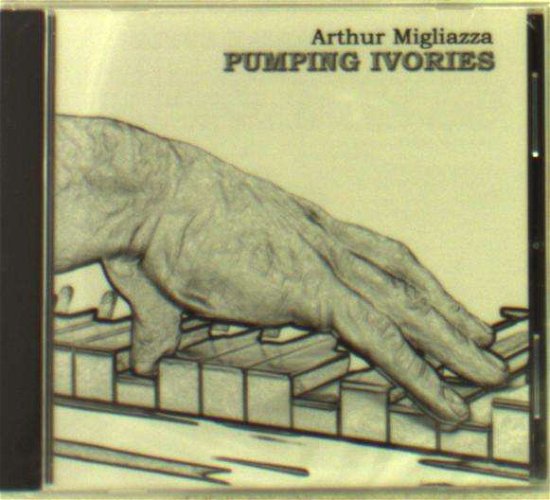 Pumping Ivories - Arthur Migliazza - Music - CDB - 0635961052326 - March 14, 2006