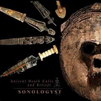 Ancient Death Cults and Beliefs - Sonologyst - Musiikki - COLD SPRING - 0641871745326 - perjantai 10. huhtikuuta 2020