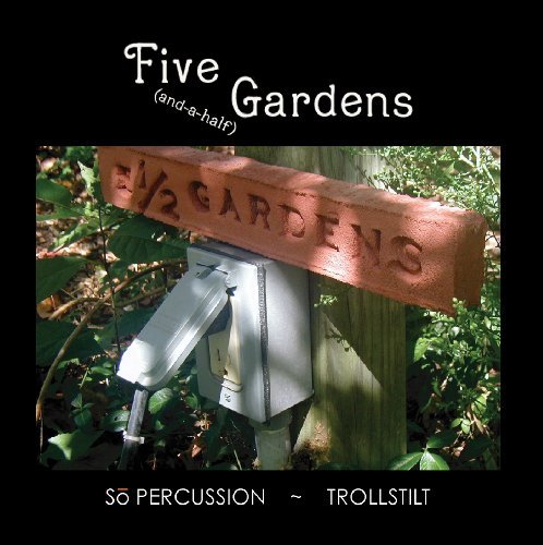 Cover for Trueman,dan / Mugan / Treuting / Sliwinksi / White · Five (And-a-half) Gardens (CD) (2009)