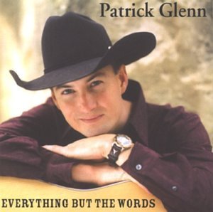 Everything but the Words - Patrick Glenn - Music - El Toro Grande - 0659057803326 - June 3, 2003