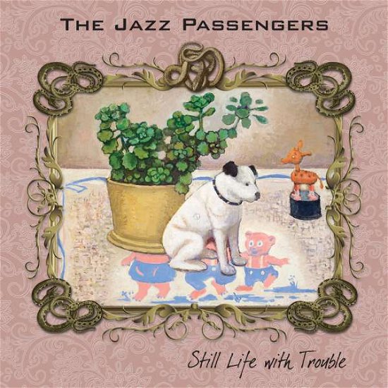 Still Life with Trouble - Jazz Passengers - Musik - THIRSTY EAR - 0700435721326 - 17. marts 2017