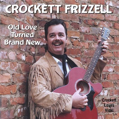 Cover for Crockett Frizzell · Old Love Turned Brand New (CD) (2003)