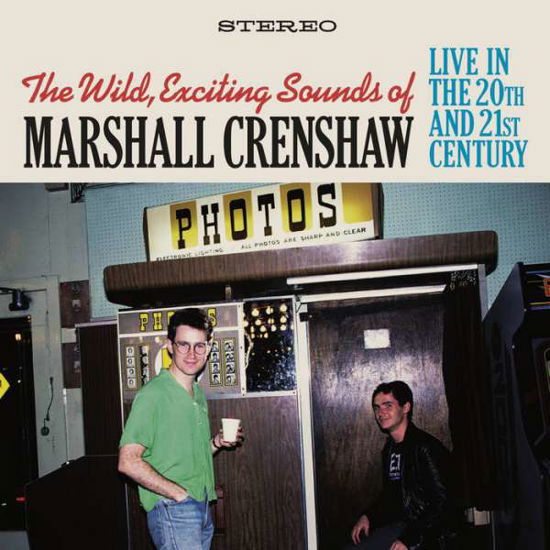 Cover for Marshall Crenshaw · The Wild Exciting Sounds Of Marshall Crenshaw: Live In The 20th And 21st Century (CD) (2021)