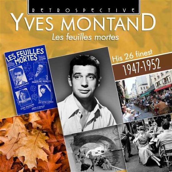 Les Feuilles Mortes 1947-1952 - Yves Montand - Musik - RETROSPECTIVE - 0710357431326 - 4. august 2017