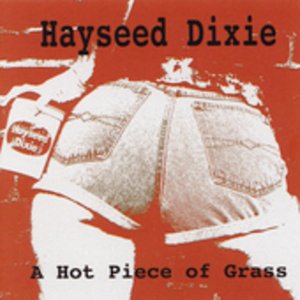 Hot Piece of Grass - Hayseed Dixie - Musik - Cooking Vinyl - 0711297334326 - 9. august 2005
