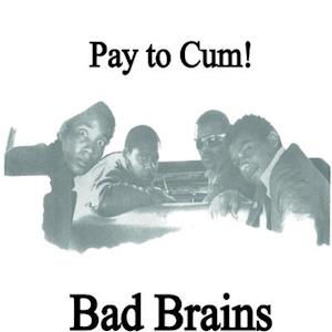 Pay To Cum - Bad Brains - Musik - ORG MUSIC - 0711574899326 - 19. februar 2021