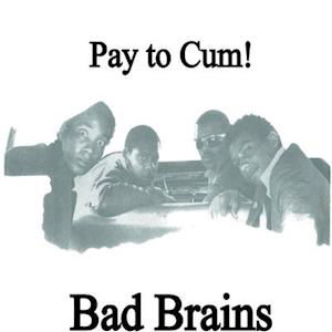 Cover for Bad Brains · Pay To Cum (LP) (2021)
