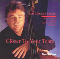 Closer to Your Tears - Ron Mcclure - Musikk - STEEPLECHASE - 0716043141326 - 19. august 1997